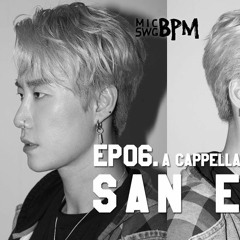 MICSWGBPM X NEWERA - EP06. San E (산이) (prod. by A3LE)
