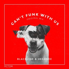 Blackline & Heeonee - Can't Funk With Us (Original Mix)