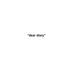 dear diary