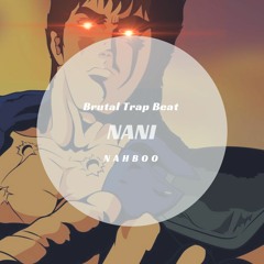 NANI - BRUTAL TRAP - HARD AGGRESSIVE BEAT - WORKOUT - By NAHBOO