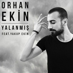 Orhan Ekin feat. Yakup Ekin - Yalanmış (2018)