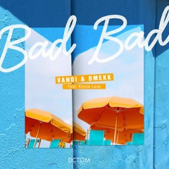 Vandi & Dmekk - Bad Bad (Feat. Kinnie Lane)