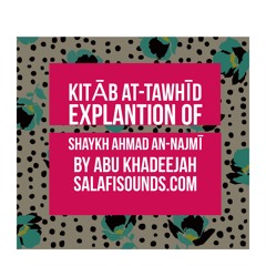 Part 41  Kitab At-Tawheed Explanation of Shaykh Ahmad An-Najmi By Abu Khadeejah 09102015