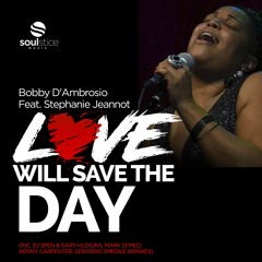 Bobby D'Ambrosio Feat. Stephanie Jeannot  - Love Will Save The Day (Mark Di Meo Remix)