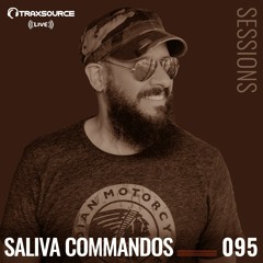 TRAXSOURCE LIVE! Sessions #095 - Saliva Commandos