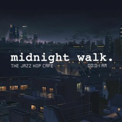 midnight walk. [lofi ∕ jazzhop ∕ chill mix]
