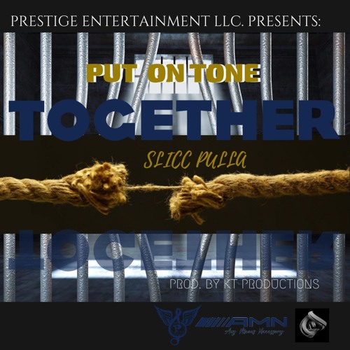 @PrestigeEntLLC Presents: Together - Put On Tone x Slicc Pulla @PutOnTone @UdayPulla