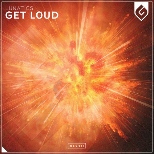 Lunatics - Get Loud (Original Mix)