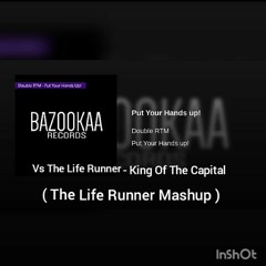RTM Vs The Life Runner - Put Your Hands Up! Vs King Of The Capital ( The Life Runner Mashup )