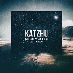 Katzhu - Nightwalker (feat. Kiyomii)