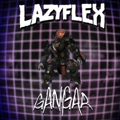 LAZYFLEX X GANGAR - COVENANT