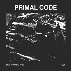 ESCH Podcast 025 | Primal Code