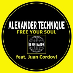 Alexander Technique - Free Your Soul -  Feat Juan Cordovi