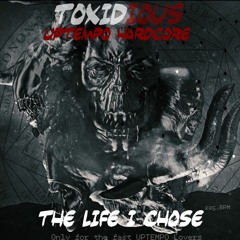 Toxidious - I The Life i Chose I [Free Download]