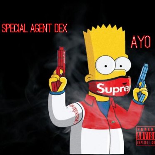 Special Agent Dex - AYO [PROD BY: SteezTheProducer]
