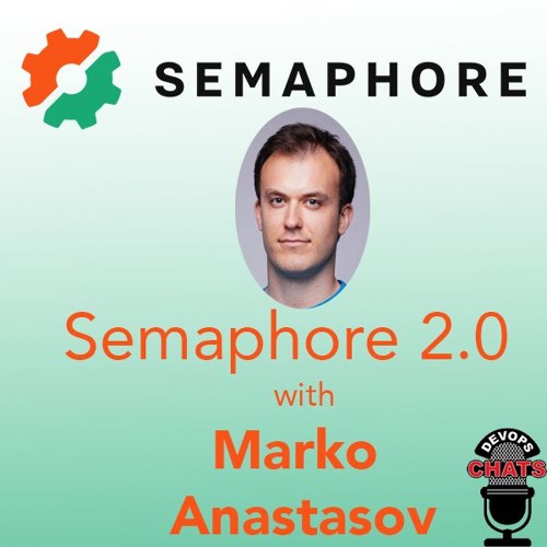 Semaphore 2.0 with Marko Anastasov