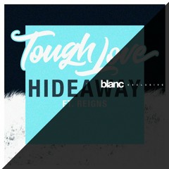 Exclusive: Tough Love feat. Reigns - Hideaway