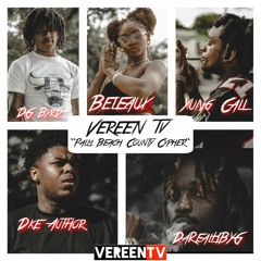 Vereen TV Feat. DaRealHBYG, Dke Author, DG Byrd, Beleaux, & Yung Cali "Palm Beach County Cypher"