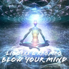 Liquexx & Reqmeq - Blow your mind//FREE DOWNLOAD!!
