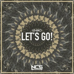 Lensko - Let's Go! [NCS Release] by NCS Faster Remix