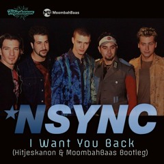 *NSYNC - I Want You Back (Hitjeskanon & Moombahbaas Bootleg)FREE DOWNLOAD