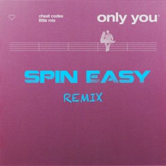 Cheat Codes & Little Mix - Only You - Spin Easy Remix