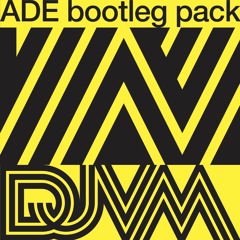 DJVM - ADE BOOTLEG PACK - 2018