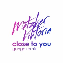 Metzker Viktória - Close to You (Gango remix)