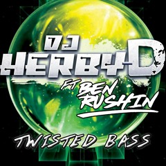DJ Herby D Ft Ben Rushin - Twisted Bass
