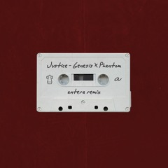 Justice - Genesis X Phantom (antera remix)