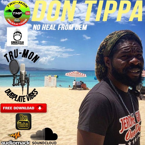 Stream Don Tippa No Heal From Dem Trumon Dubplate By Tru Mon