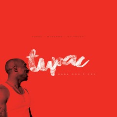 2Pac - Outlawz - Dj Trush - Baby Don't Cry