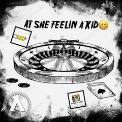At She's feelin a kid