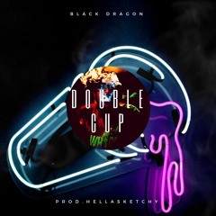 Double Cup (Prod. By HellaSketchy)