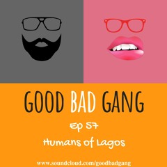 EP 57: Humans of Lagos