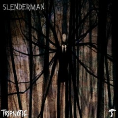 Tripnotic - Slenderman
