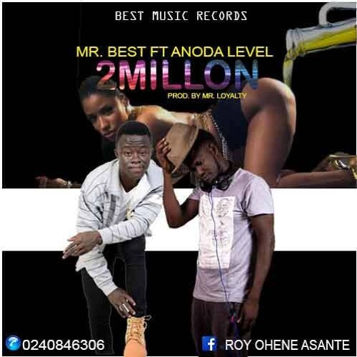 Mr. Best Ft Another Level - 2 Million (Mr. Loyalty In The Mix)
