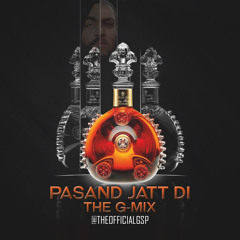 Pasand Jatt Di [THE G - MIX] [DJ GSP & Ammy Virk]