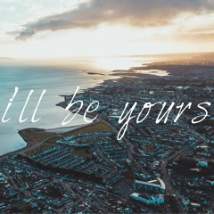 I'll Be Yours