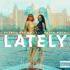 Lately (Ft. Nadia Nakai)