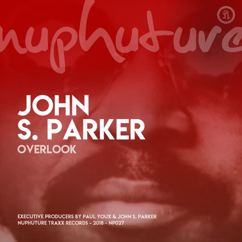 John S. Parker - Overlook (original mix) nuphuture traxx records