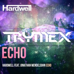Hardwell Feat. Jonathan Mendelsohn - Echo (Trymex Remix)