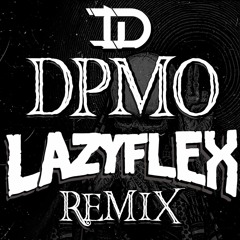 ID - DPMO (LAZYFLEX REMIX)