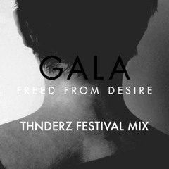 Gala - Freed From Desire (THNDERZ Festival Mix)