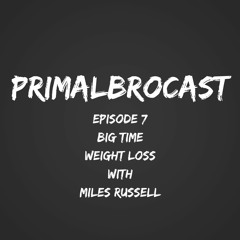 Episode 7: Big Time Weight Loss with MILES RUSSEL