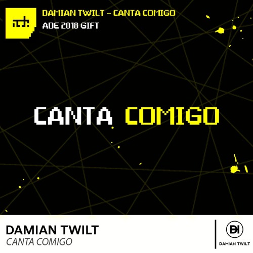 Damian Twilt - Canta Comigo (FREE DOWNLOAD) *ADE 2K18 GIFT*