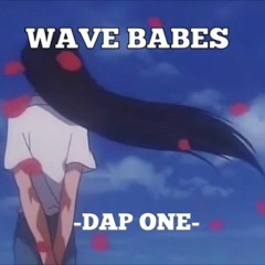 DAP ONE -WAVE BABES