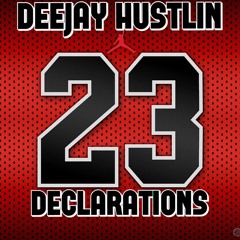 23 Declaration By Deejay Hustlin