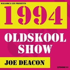 The 1994 Oldskool Show ep.01 Joe Deacon