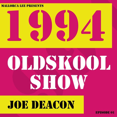 The 1994 Oldskool Show ep.01 Joe Deacon